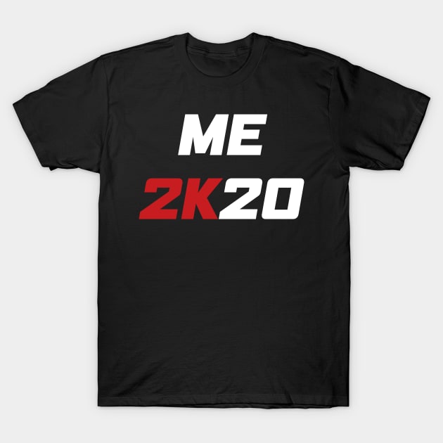 Me 2K20 - Me 2020 (white) T-Shirt by AMangoTees